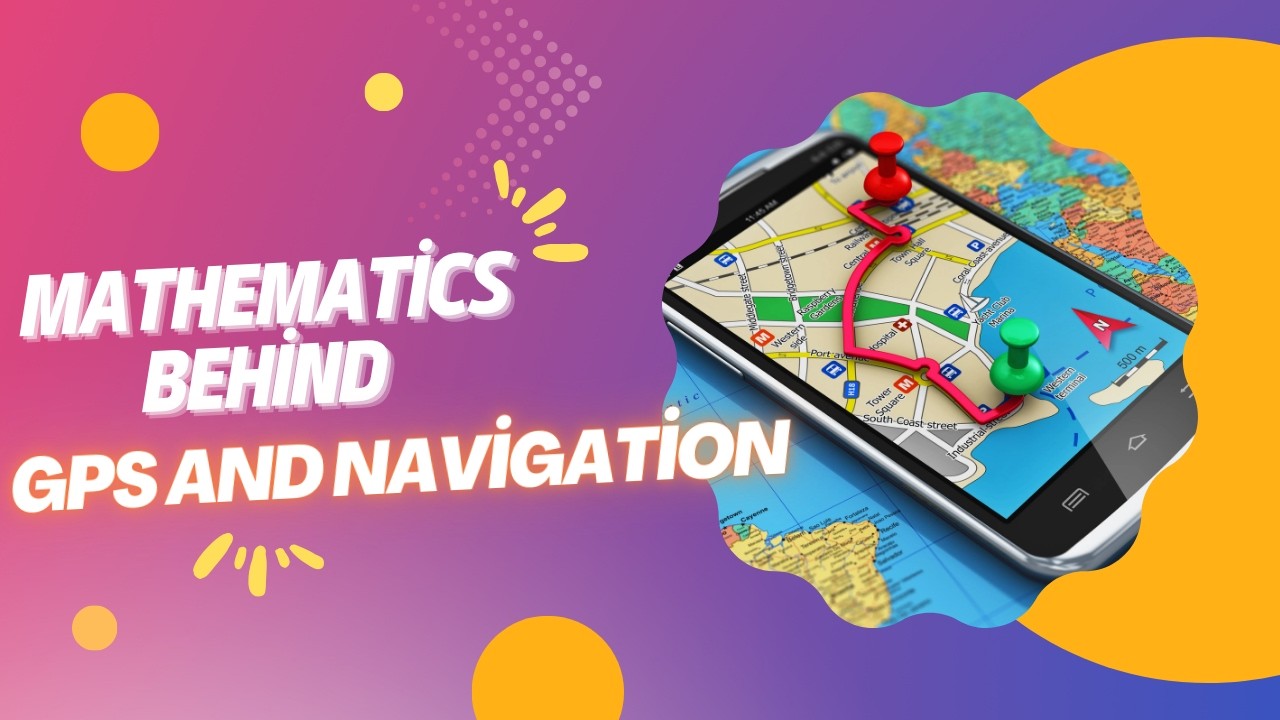 Mathematics Behind 📡 GPS and Navigation