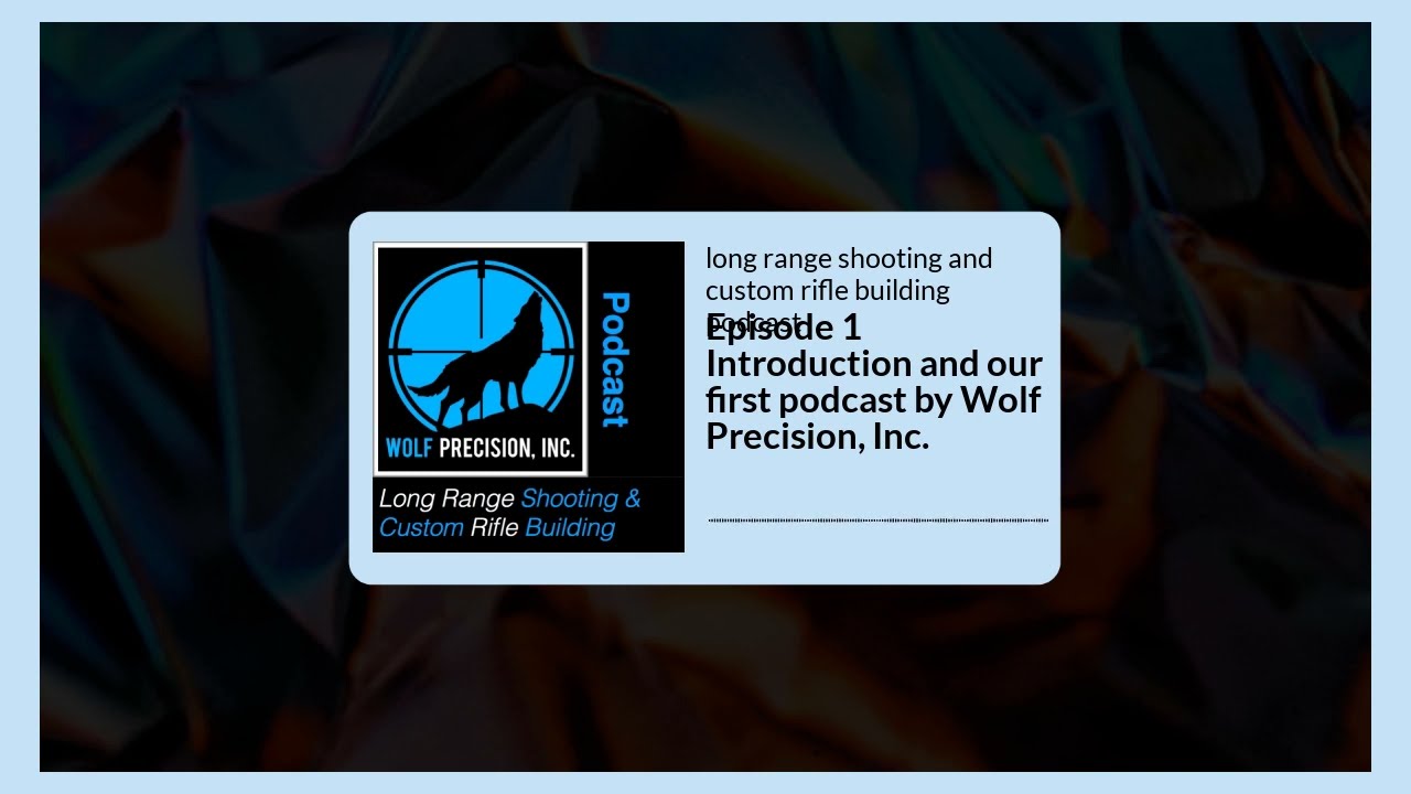 Episode 1 - Introduction and Our First Podcast by Wolf Precision, Inc