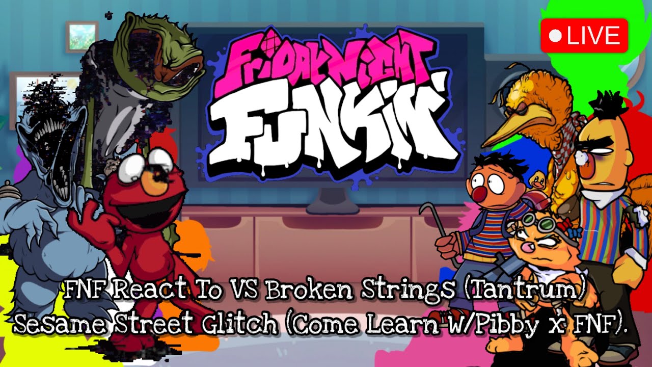 FNF React To VS BROKEN STRINGS (Tantrum) Sesame Street Glitch (Come Learn w/Pibby x FNF||ElenaYT.