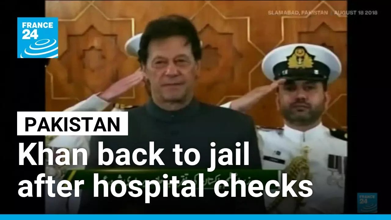 Ex-Pakistan PM Khan taken back to jail after hospital checks &bull; FRANCE 24 English