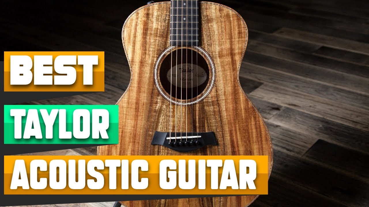 Taylor Acoustic Guitar : Incredible Taylor Acoustic Guitars In 2026