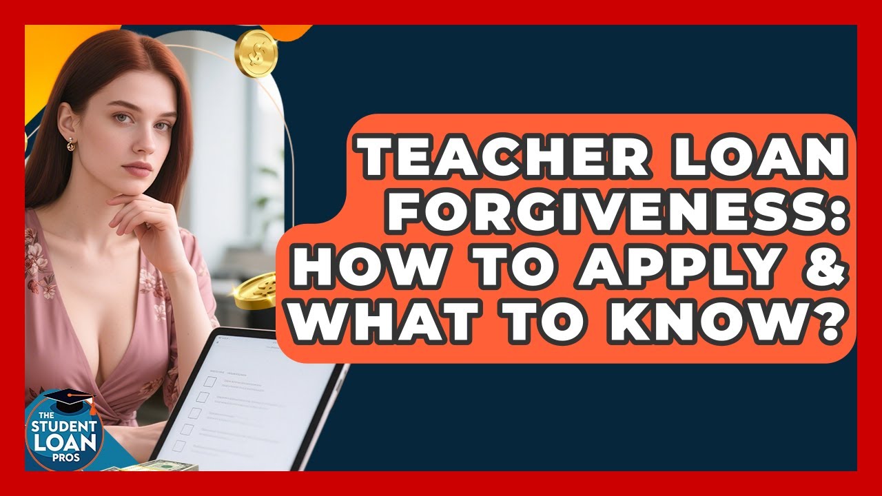 Teacher Loan Forgiveness: How To Apply & What To Know? - The Student Loan Pros