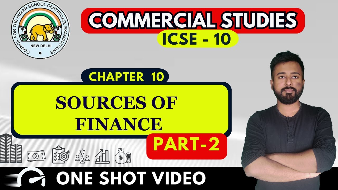 Sources of Finance (PART - 2) | [ ICSE Commercial Studies Class 10 ]  | ICSE Chapter 10