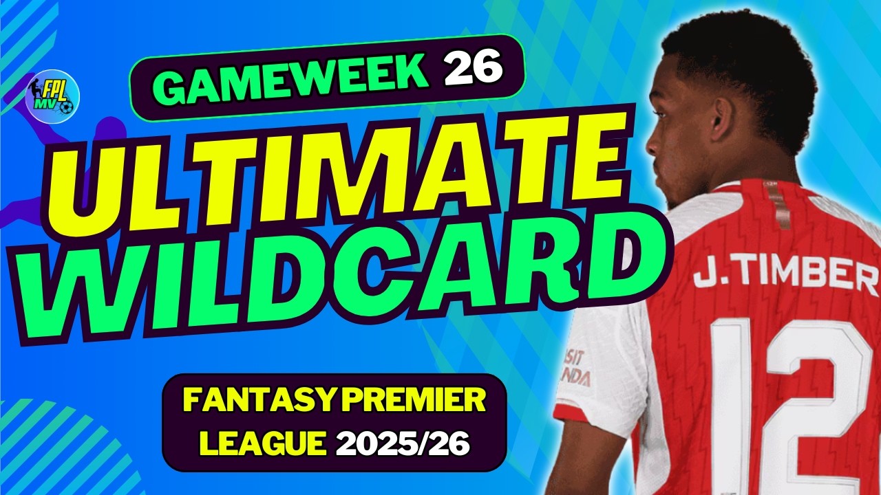 FPL GW26 THE ULTIMATE WILDCARD TEAM SELECTION | FANTASY PREMIER LEAGUE 2025/26 TIPS