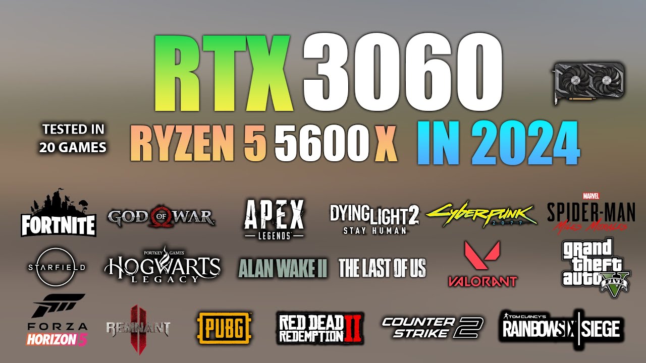 RTX 3060 + Ryzen 5 5600X : Test in 20 Games in 2024