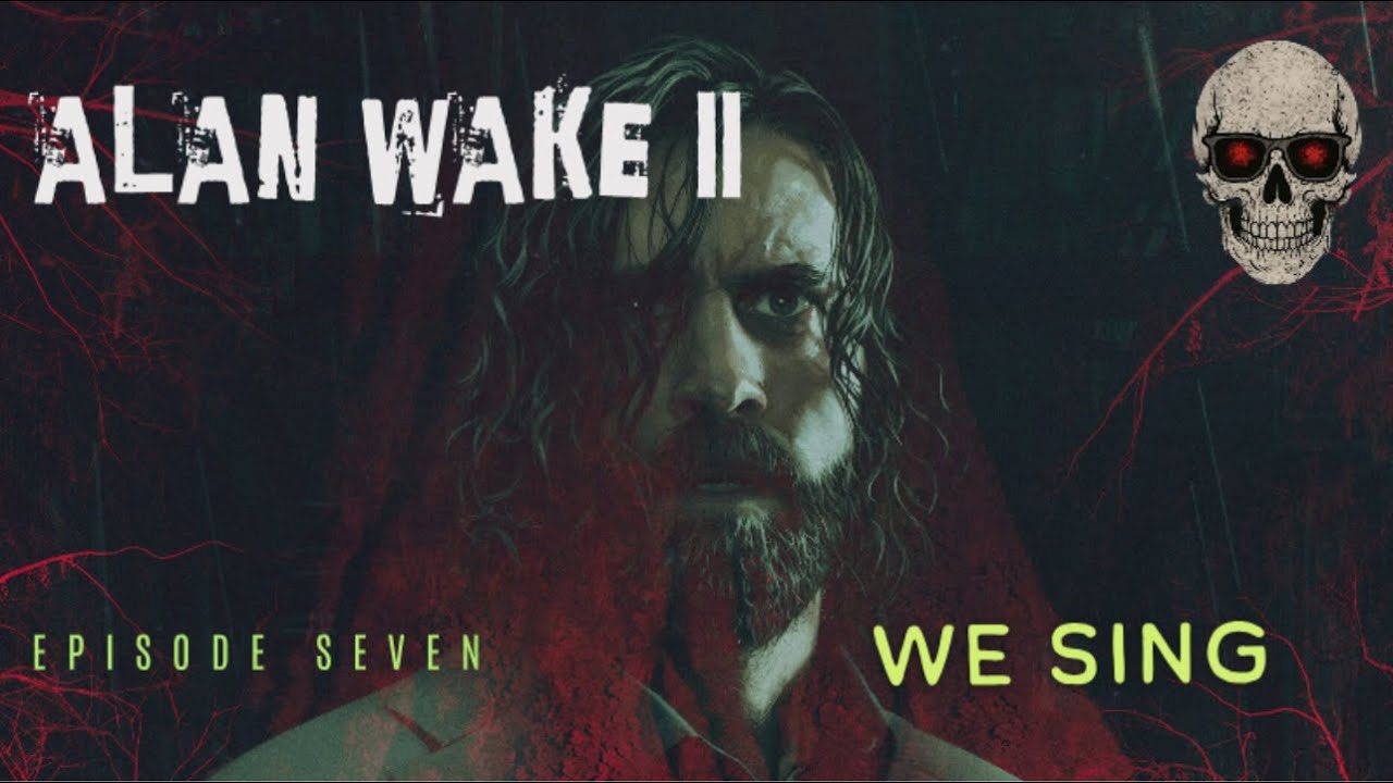 Alan Wake | Season Two | Episode Seven: We Sing