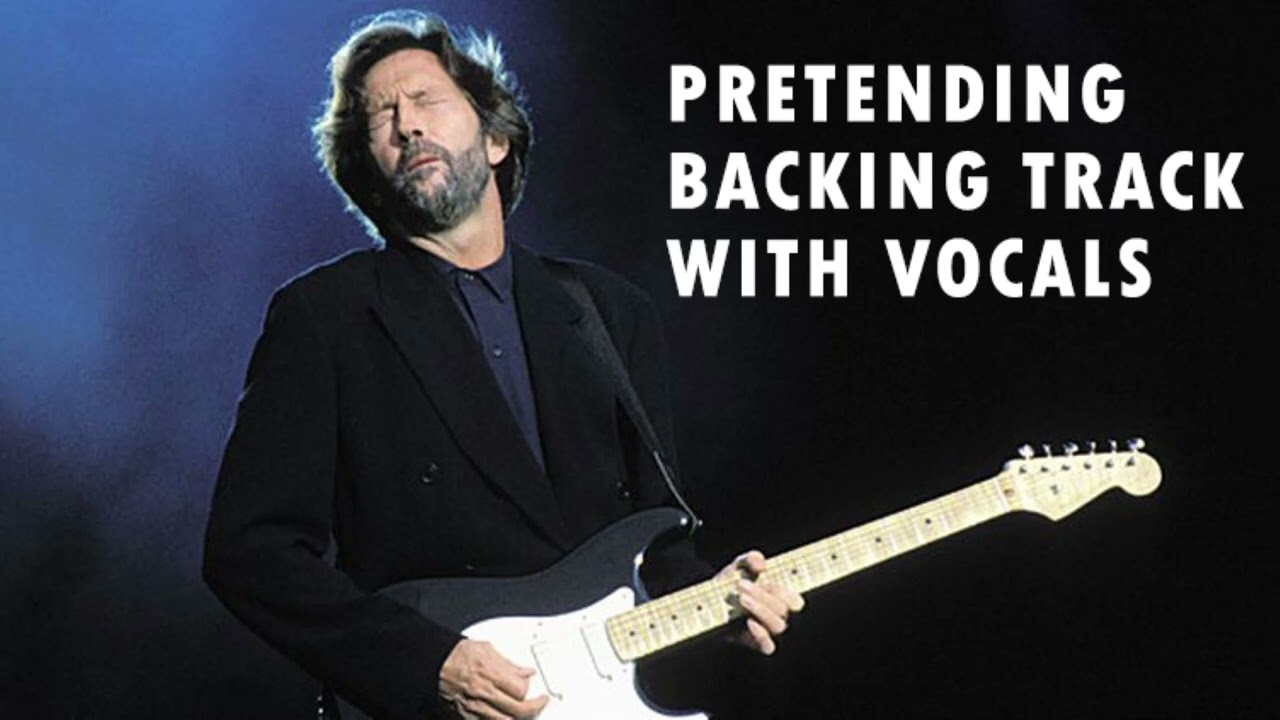 Eric Clapton - Pretending Backing Track (with vocals)