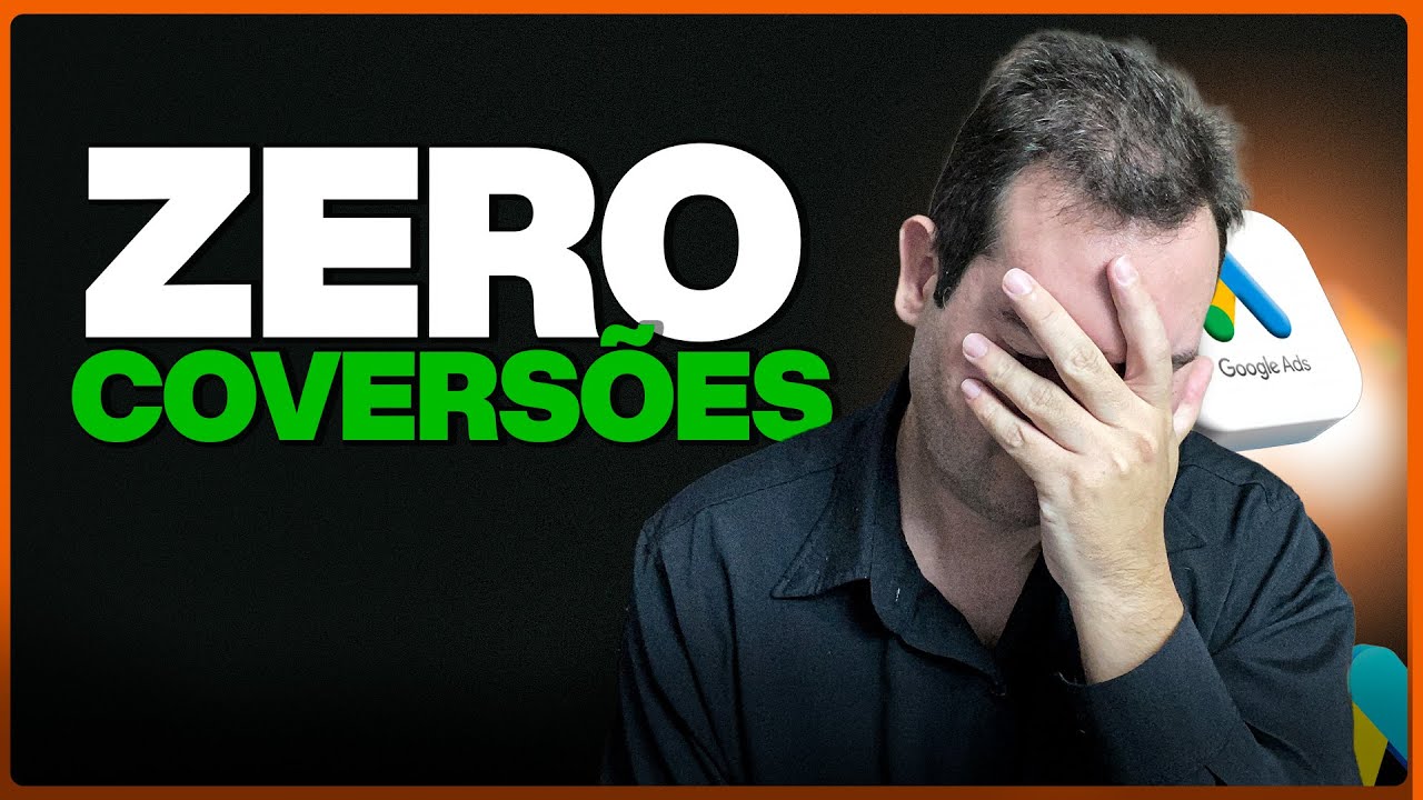 GOOGLE ADS SEM CONVERSÕES | ONDE VOCÊ ERROU?