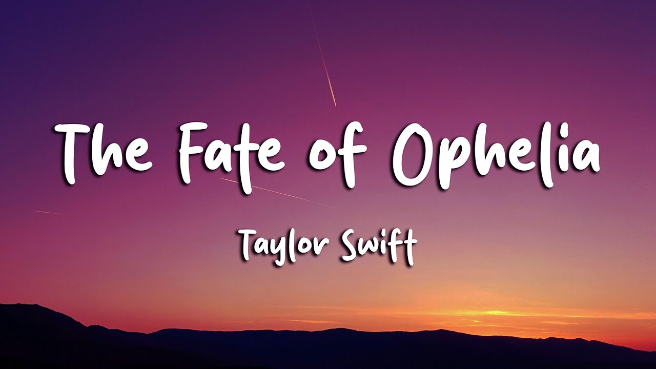 Taylor Swift - The Fate of Ophelia