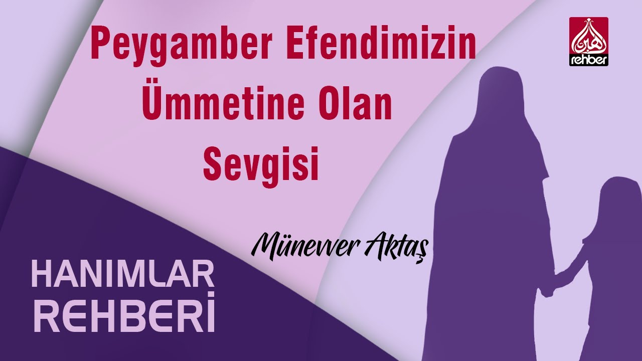 Peygamber Efendimizin &Uuml;mmetine Olan Sevgisi | Hanımlar Rehberi