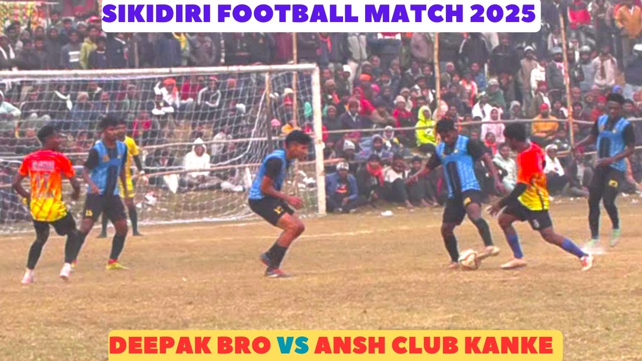 BEST FOOTBALL HIGHLIGHTS I DEEPAK BRO VS ANSH CLUB KANKE I SIKIDIRI FOOTBALL TOURNAMENT 2025 I