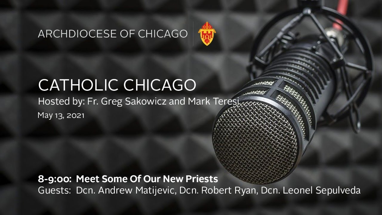 Catholic Chicago Radio - Live Radio Program 5/13/2021
