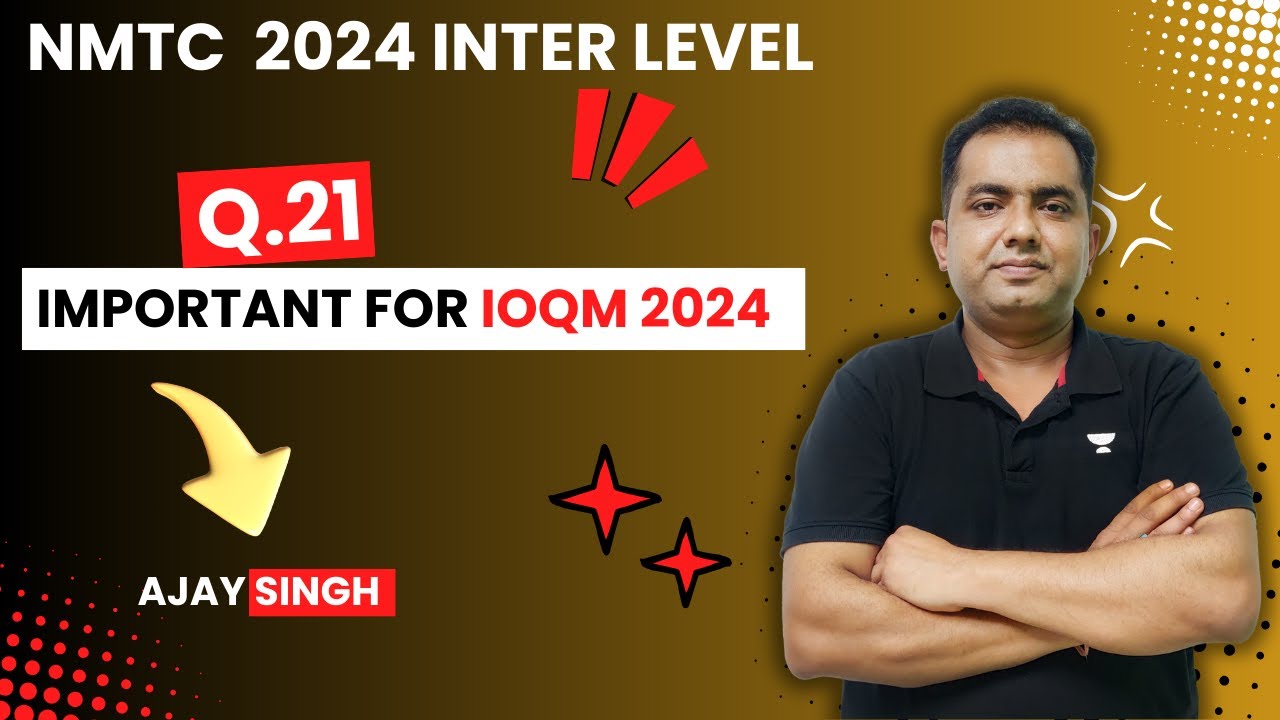 NMTC 2024 Inter Level- Question 21 | Ajay Singh 