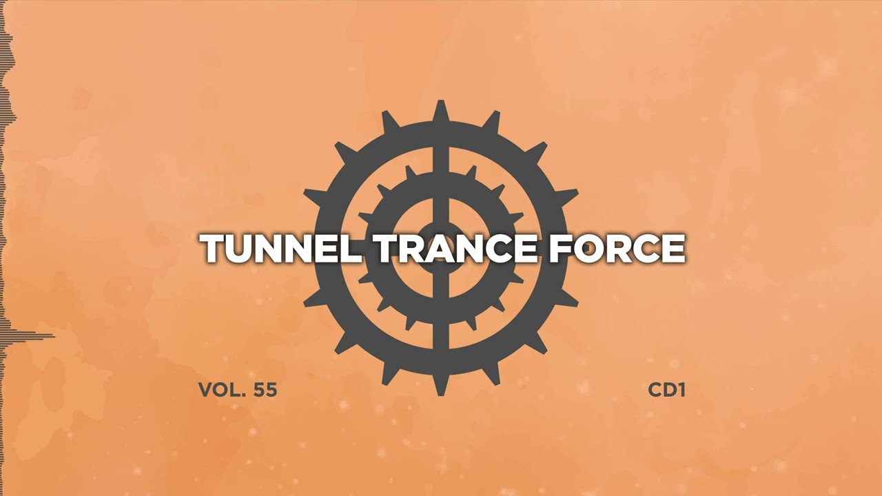 Tunnel trance force 55 - CD1 - 320 kbps / 4K  [Trance - Hardtrance Dj Mix]