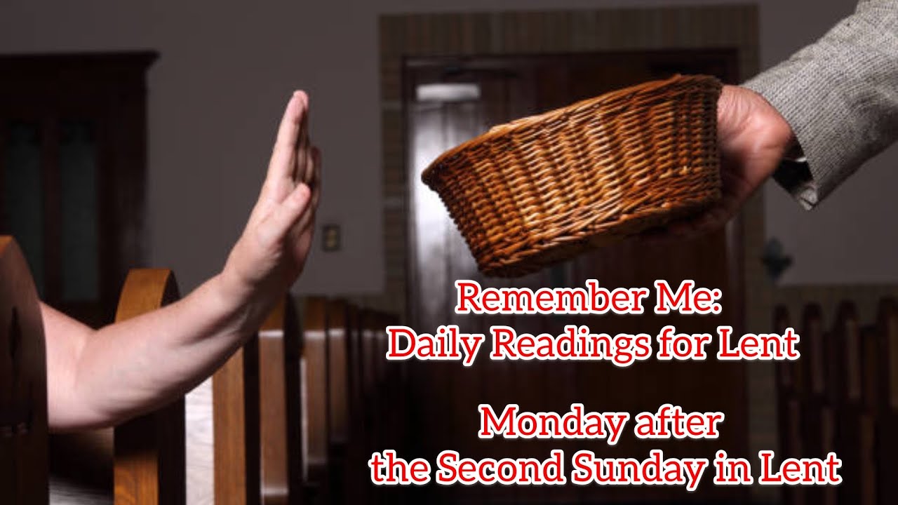Remember Me: Daily Readings for Lent - Monday after the Second Sunday in Lent 