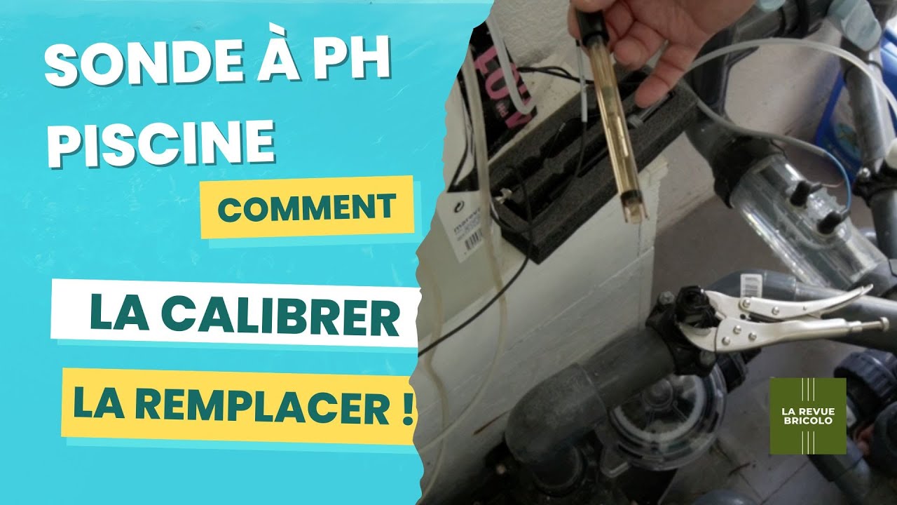 Remplacement et calibration de la sonde à pH de votre piscine, évitez les erreurs courantes !