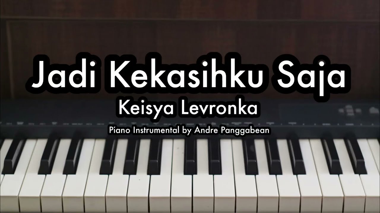 Jadi Kekasihku Saja - Keisya Levronka | Piano Karaoke by Andre Panggabean