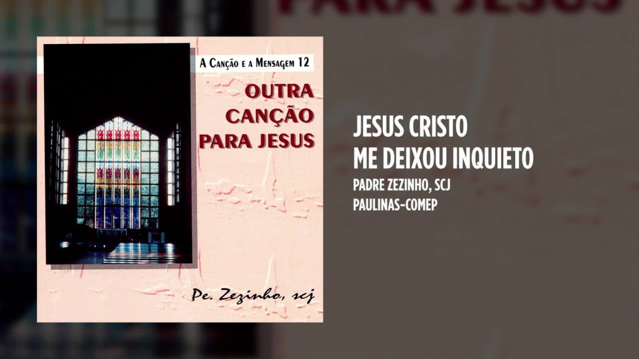 Padre Zezinho, scj - Jesus Cristo me deixou inquieto