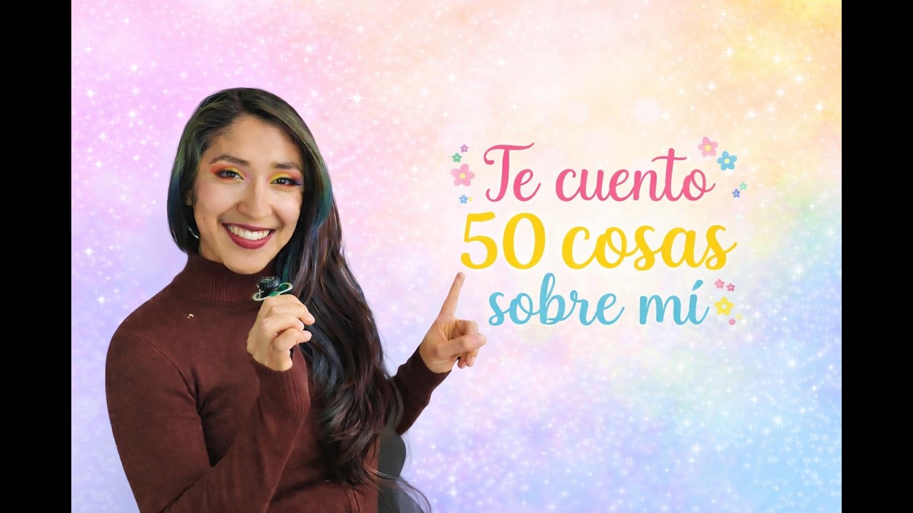 Te cuento 50 cosas sobre mi 💖