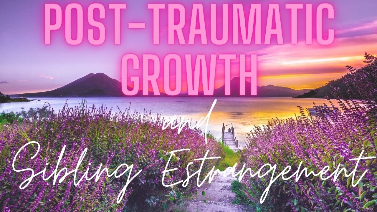 Post-Traumatic Growth and Sibling Estrangement