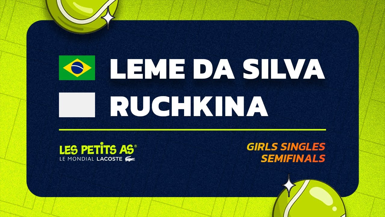 Les Petits As 2024 | Girls Singles Semifinals | Nauhany Vitoria LEME DA SILVA vs. Kseniia RUCHKINA