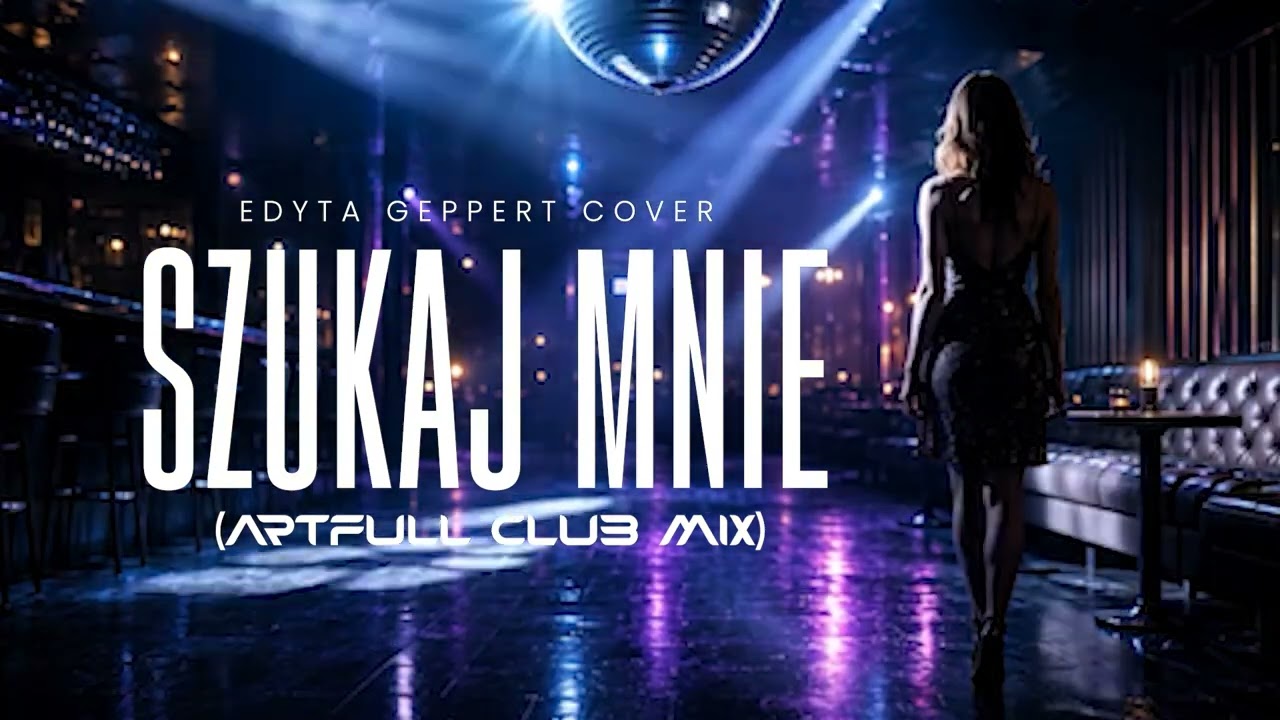 ARTFULL &ndash; Szukaj Mnie (Club Mix) | Cover Edyty Geppert | 2026