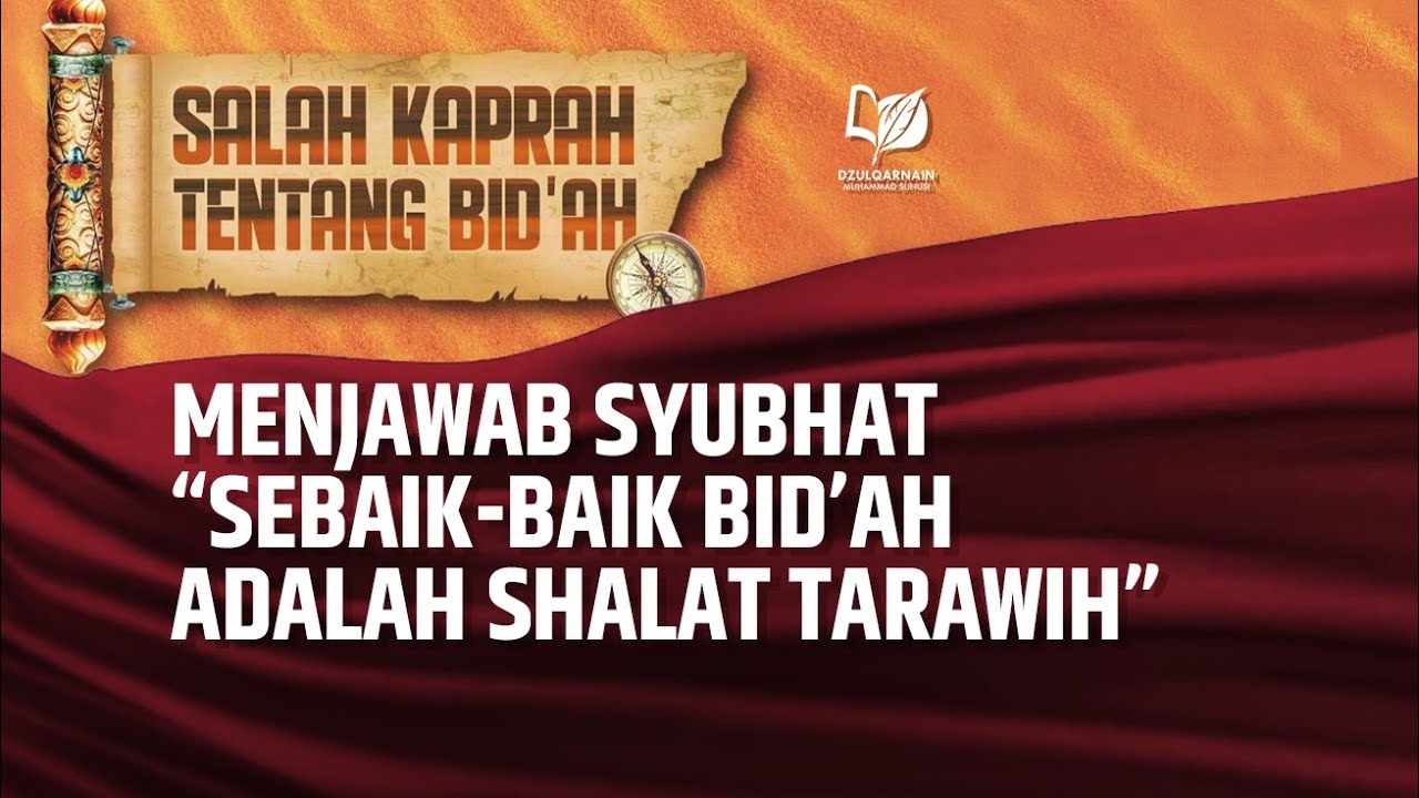 20. Menjawab Syubhat “Sebaik Baik Bid’ah adalah Shalat Tarawih”