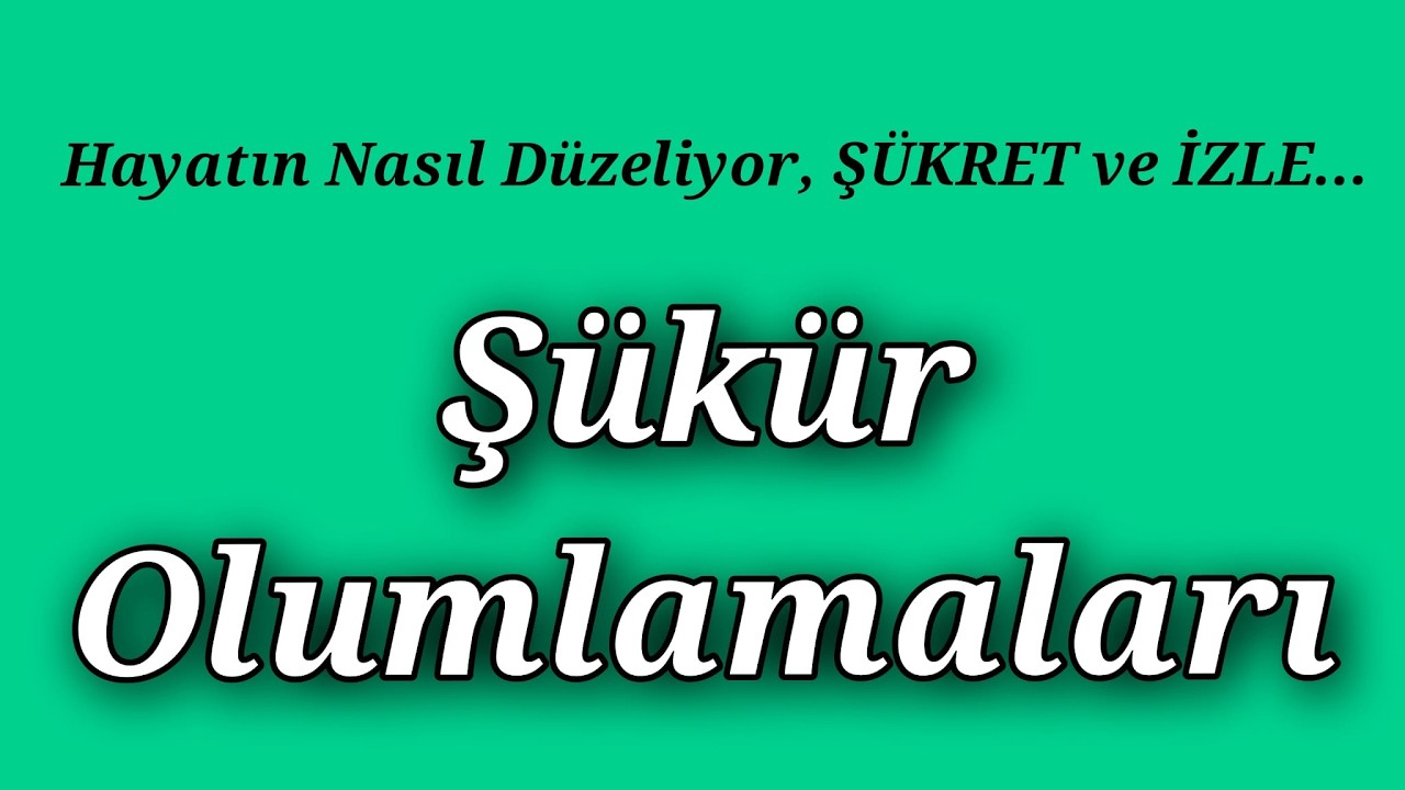 ŞÜKÜR OLUMLAMASI,Hayatını Değiştiren İlahi Kanun/Şükürle Gelen Mucizeler | 21 Gün Dinle