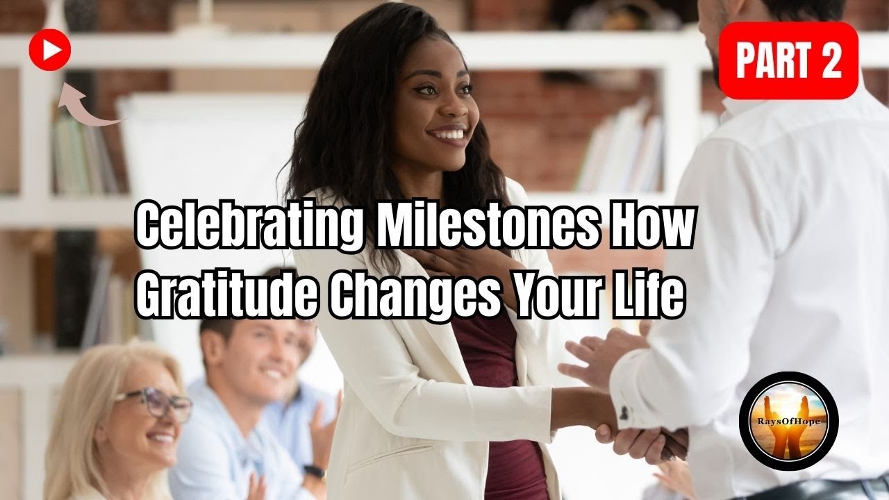 Celebrating Milestones: How Gratitude Changes Your Life | Part 2