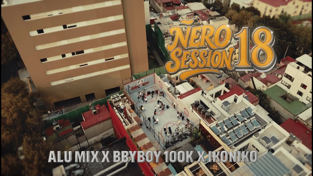 Alu Mix, Bbyboy 100k, Ikoniko - Ñero Session 18 (Video Oficial)