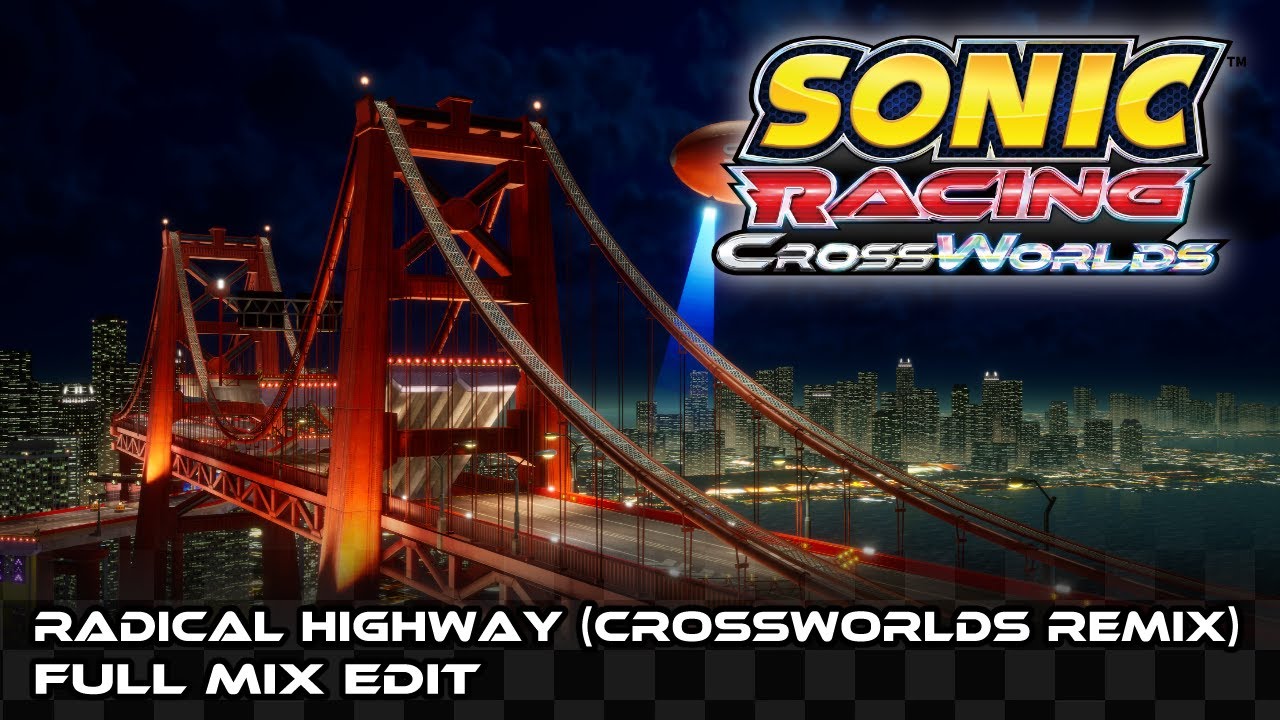 Radical Highway (CrossWorlds Remix): Full Mix - Sonic Racing: CrossWorlds OST