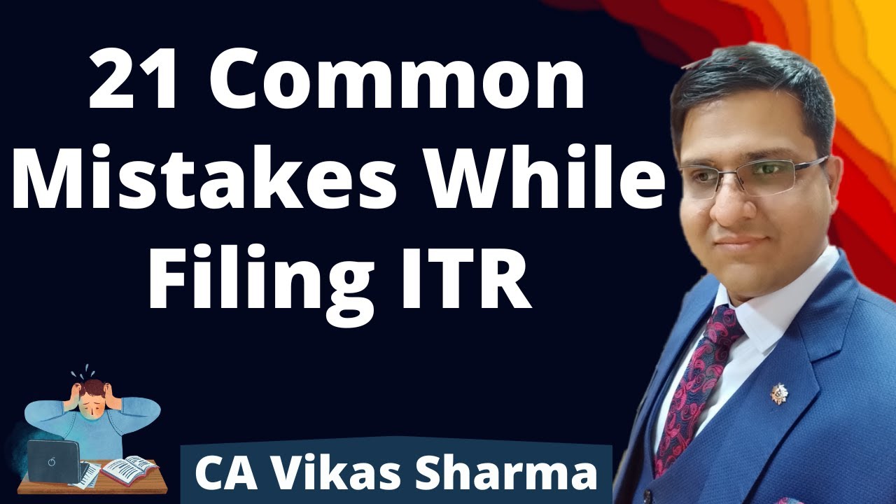 21 Common Mistakes While Filing ITR | ITR Filing A.Y 2022-23