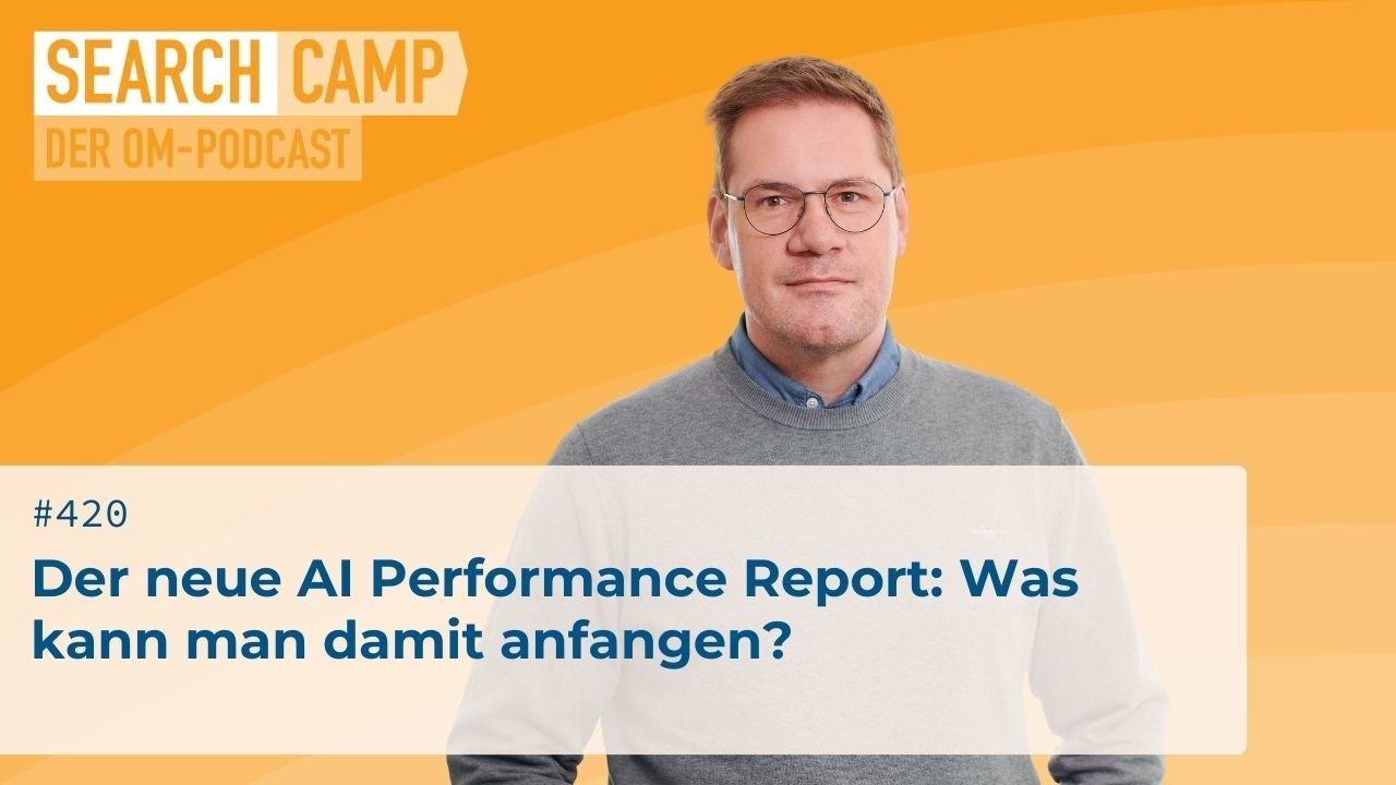Der neue AI Performance Report: Was kann man damit anfangen? [Search Camp 420]