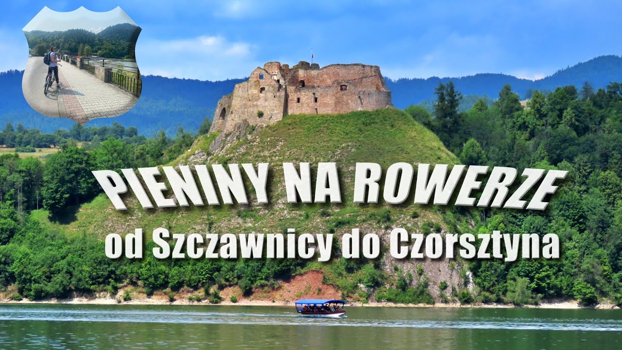 🌋 Pieniny 🚲 rowerem na zamki w Niedzicy i Czorsztynie 🛕