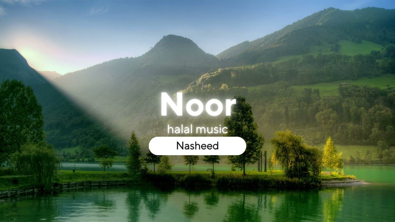 Noor Nasheed | halal Music | Islamic Nasheed | Noor Islamic Nasheed