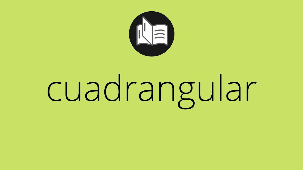 Que significa CUADRANGULAR &bull; cuadrangular SIGNIFICADO &bull; cuadrangular DEFINICI&Oacute;N