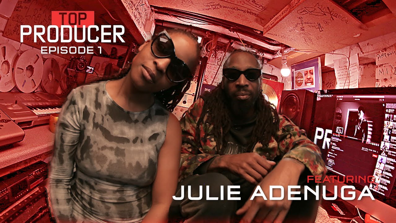 TOP PRODUCER: EPISODE 1 FT: JULIE ADENUGA