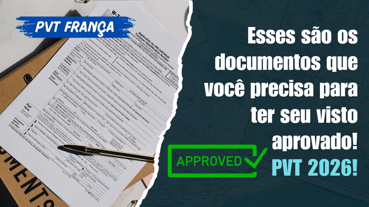 Todos os documentos necessários para ser aprovado no PVT França!