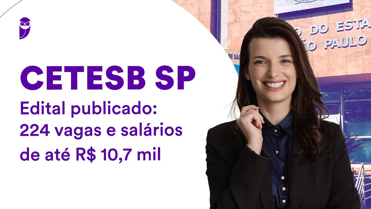 Concurso CETESB - Edital publicado: 224 vagas e salários de até R$ 10,7 mil