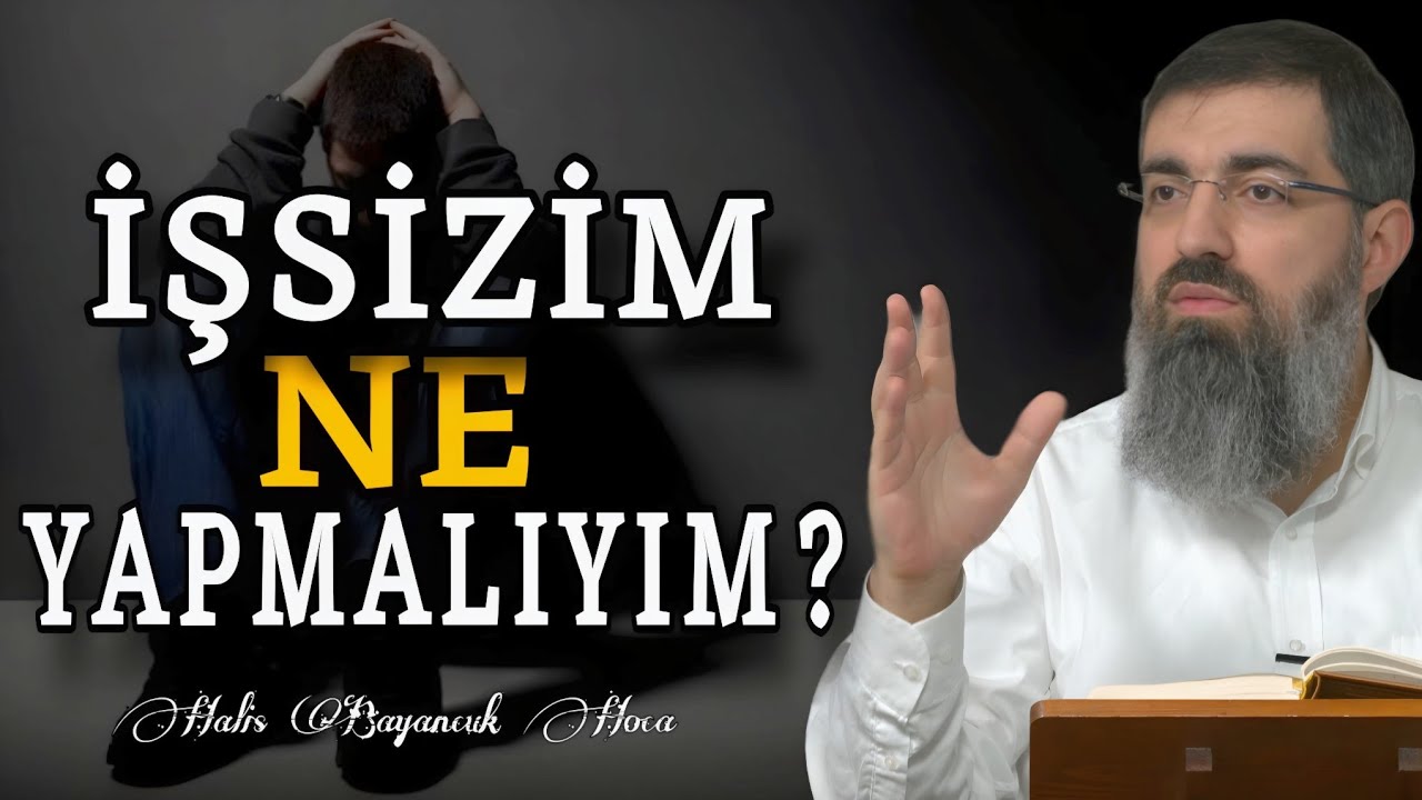 İş Bulamıyorum Ne Yapmalıyım? | Halis Bayancuk Hoca