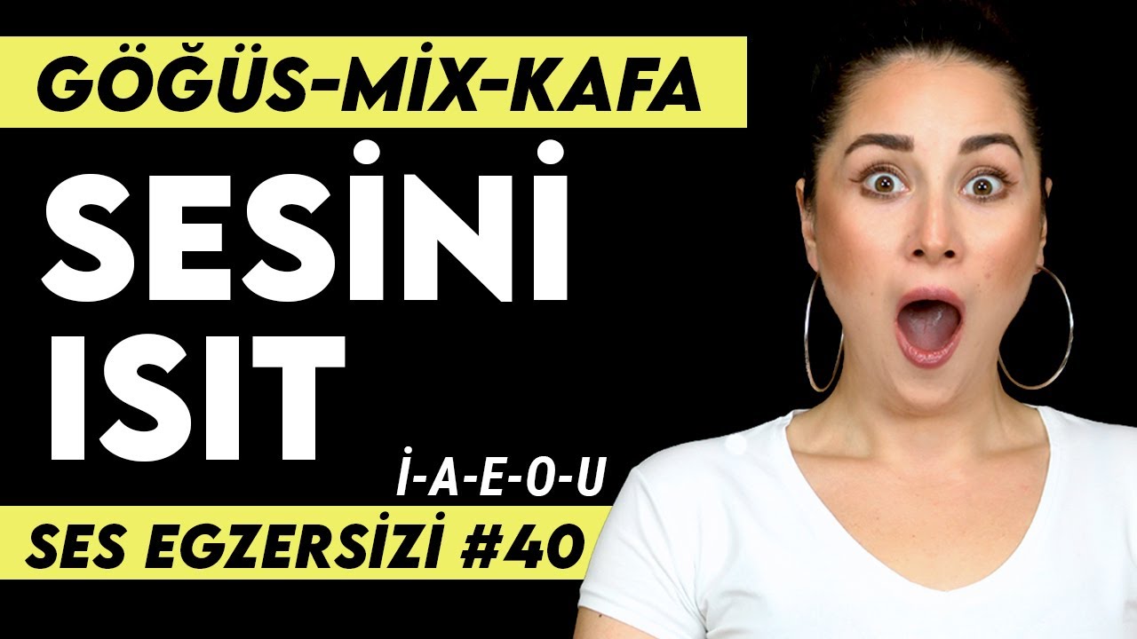 GÖĞÜS-MİX-KAFA SESİNİ İ-A-E-O-U VOKALLERİNİ KULLANARAK ISIT |SES EGZERSİZİ #40