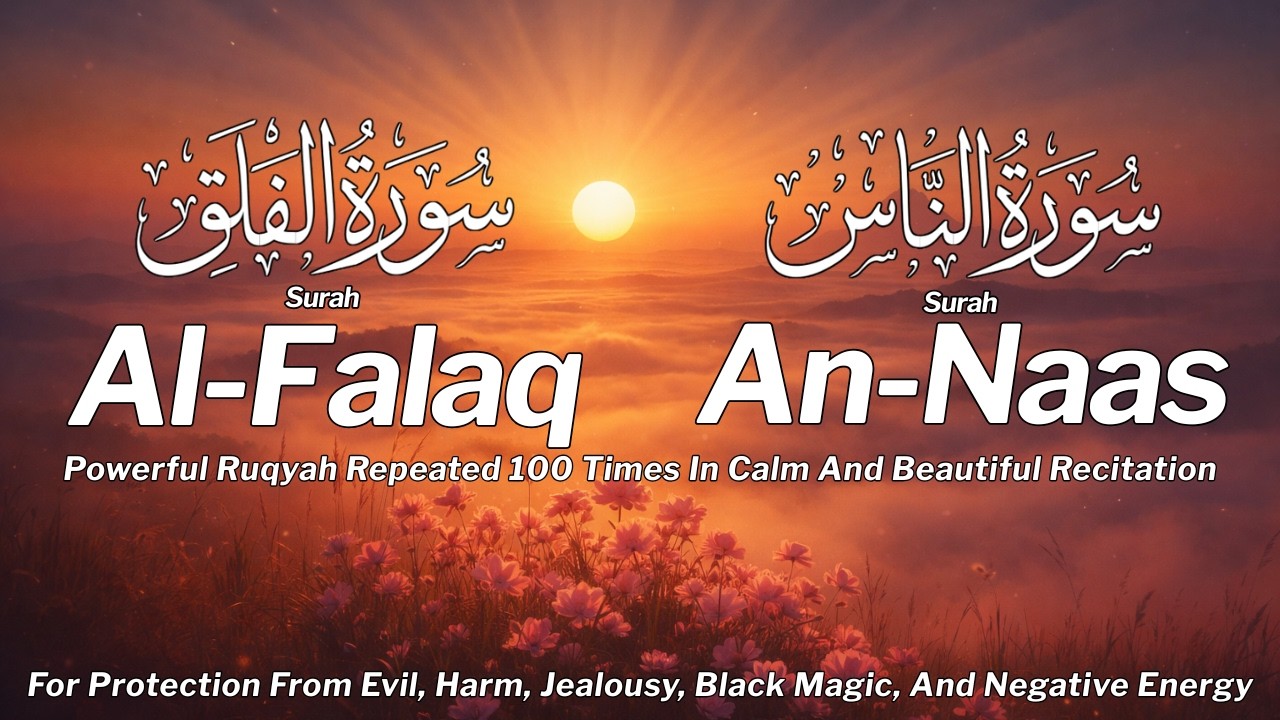 Surah Falaq & Surah Naas 100x | Beautiful Recitation For Seek Refuge, Inner Peace & Safety