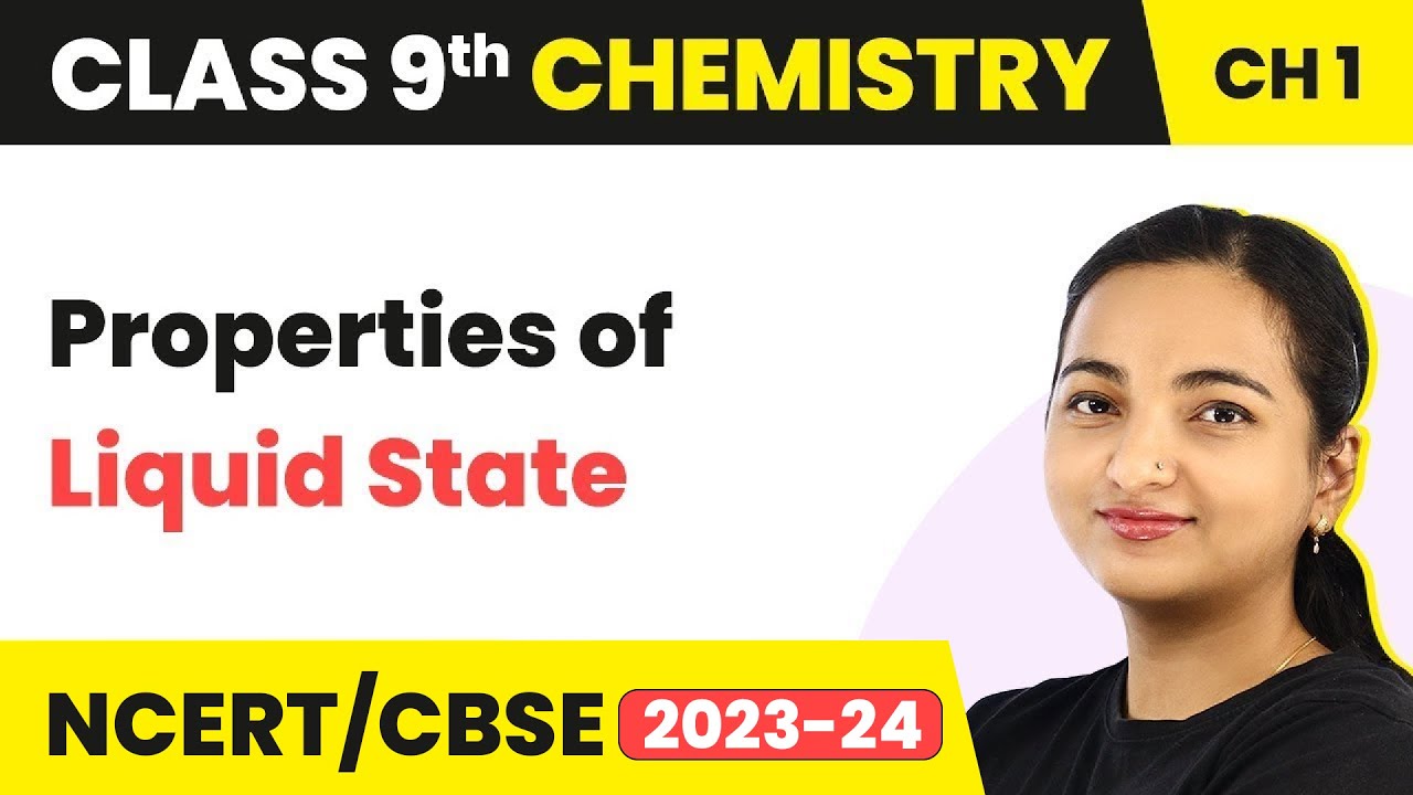 Class 9 Chemistry Chapter 1 | Properties of Liquid State - Matter in our Surrounding