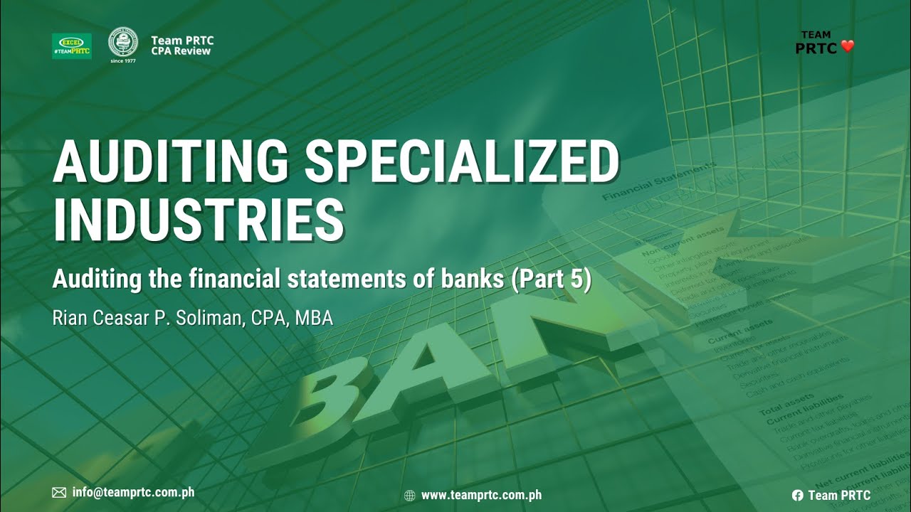 Auditing Specialized Industries: Audit of FS of Banks Part 5