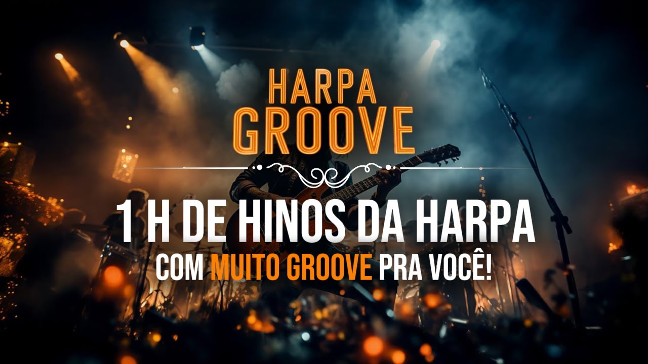 1 Hora de Harpa Cristã com MUITO Groove  /  Harpa Groove