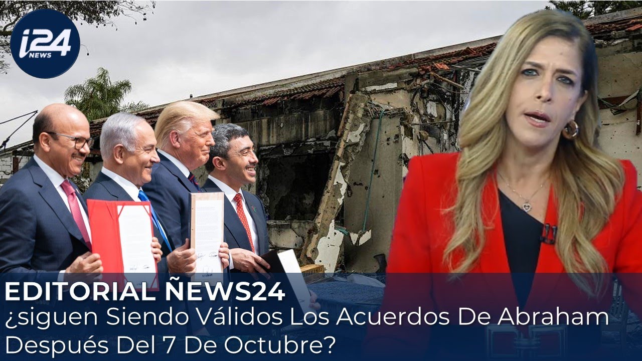 &iquest;Siguen Siendo V&aacute;lidos Los Acuerdos de Abraham Despu&eacute;s Del 7 De Octubre? - EDITORIAL &Ntilde;EWS24