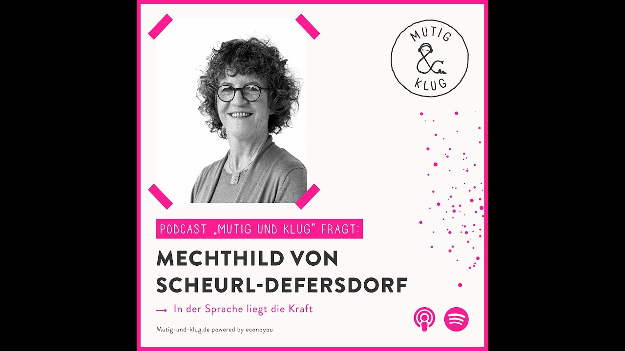 Mutig und Klug fragt Mechthild von Scheurl Defersdorf - In der Sprache liegt die Kraft