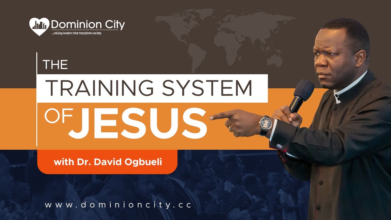 THE TRAINING SYSTEM OF JESUS (1) - DR DAVID OGBUELI