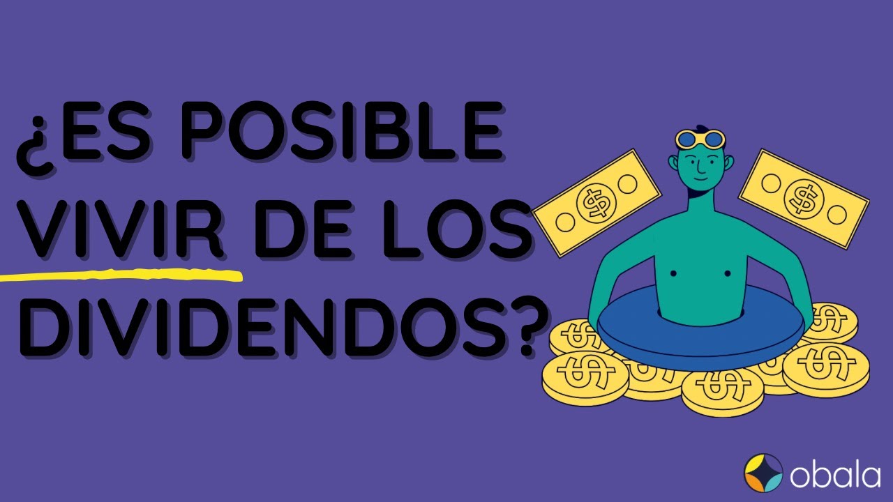 ¿Es posible vivir de los dividendos? te contamos TODO sobre esta estrategia de inversión