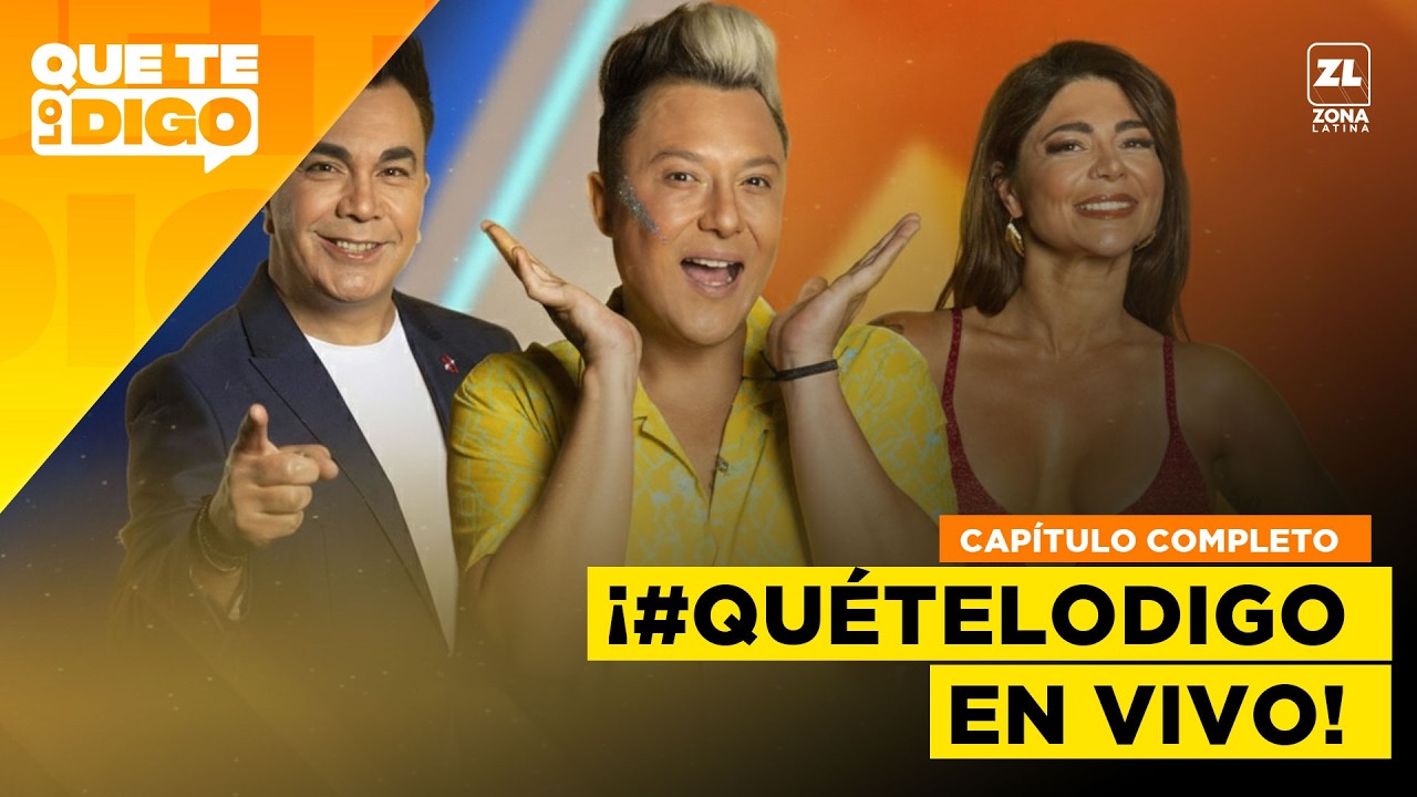 Que Te Lo Digo - 25 de febrero 2026